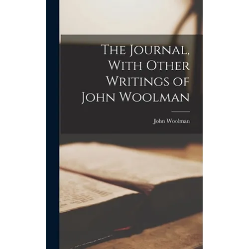 The Journal, With Other Writings of John Woolman