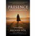 Presence: Bringing the Soul into Dying and Grieving, A Memoir and Guide
