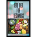 Keto Diet for Beginners: Complete Guide on Keto Diet For Starters Includes Health and Nutritional Benefits