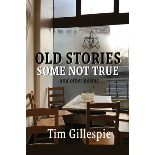 Old Stories, Some Not True and other poems