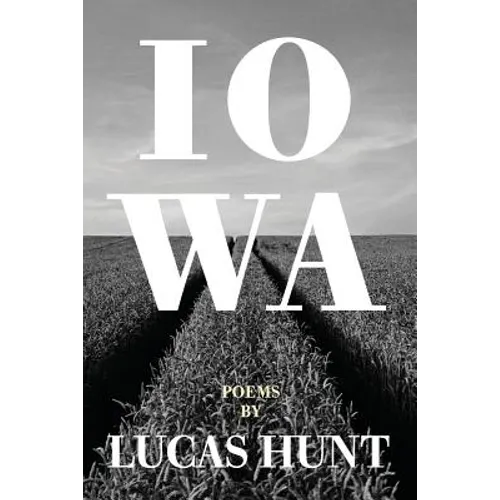 Iowa: Poetry by Lucas Hunt