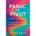 Panic to Pivot for Leaders: 50 Strategies to Move from Stress to Strength
