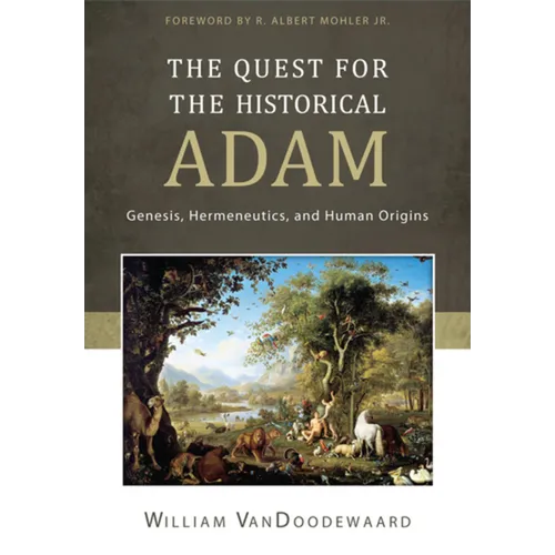 The Quest for the Historical Adam: Genesis, Hermeneutics, and Human Origins