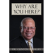Why Are You Here?: Inspiration for living the purpose-driven life