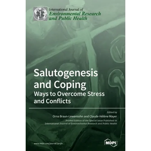 Salutogenesis and Coping: Ways to Overcome Stress and Conflicts