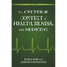 The Cultural Context of Health, Illness, and Medicine
