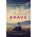 Becoming Brave: How to Think Big, Dream Wildly, and Live Fear-Free