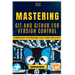 Mastering Git and Github for Version Control: Collaborate and Manage Your Code Like a Pro
