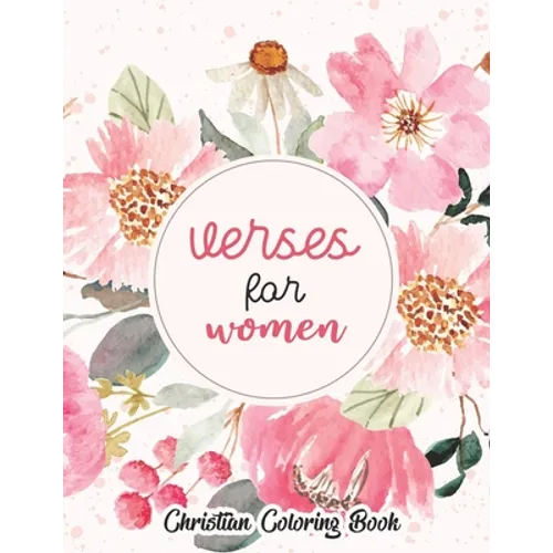 Verses for women - Christian coloring book: Coloring Book With Full of Bible Verse and Inspirational Quotes From Bible to Be Mentally Relaxed From Anx