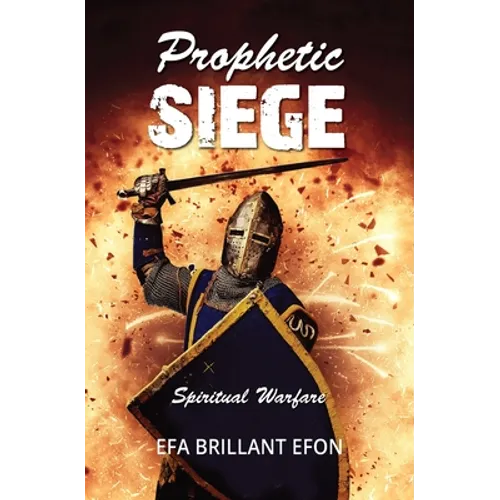 Prophetic Siege: Spiritual Warfare