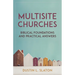 Multisite Churches: Biblical Foundations and Practical Answers