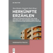 Herkünfte Erzählen: Verflechtungsästhetiken Von Interkulturalität Und Intersektionalität in Deutschsprachiger Gegenwartsliteratur
