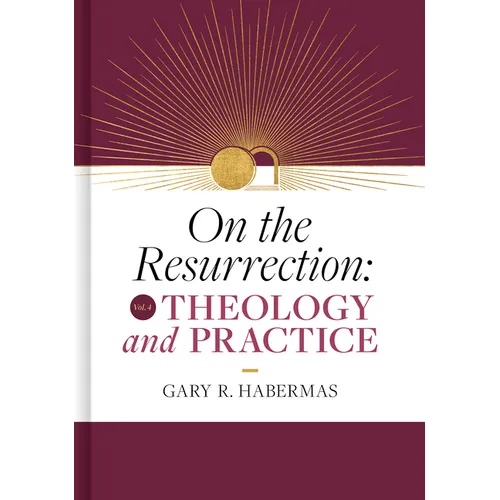 On the Resurrection, Volume 4: Theology and Practice Volume 4