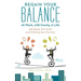 Regain Your Balance: At Work, with Family, in Life: Identifying Your Goals and Ordering Your Priorities