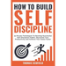 How to Build Self-Discipline: 21 Proven Techniques to Develop Successful Self-Discipline Habits, Skyrocket Your Productivity and Achieve Your Goals