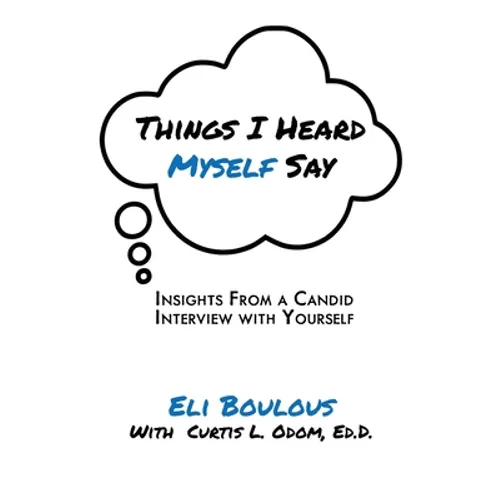 Things I Heard Myself Say: Insights From A Candid Interview With Yourself