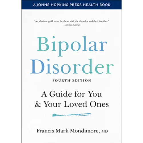 Bipolar Disorder: A Guide for You and Your Loved Ones