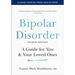 Bipolar Disorder: A Guide for You and Your Loved Ones