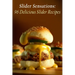 Slider Sensations: 96 Delicious Slider Recipes