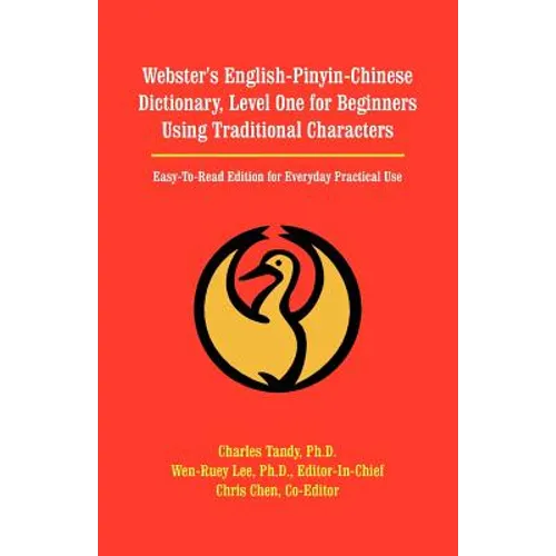 Webster's English-Pinyin-Chinese Dictionary, Level One for Beginners Using Traditional Characters: Easy-To-Read Edition for Everyday Practical Use