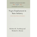 Negro Employment in Basic Industry: A Study of Racial Policies in Six Industries