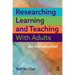 Researching Learning and Teaching with Adults: An Introduction