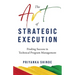 The Art of Strategic Execution: Finding Success in Technical Program Management