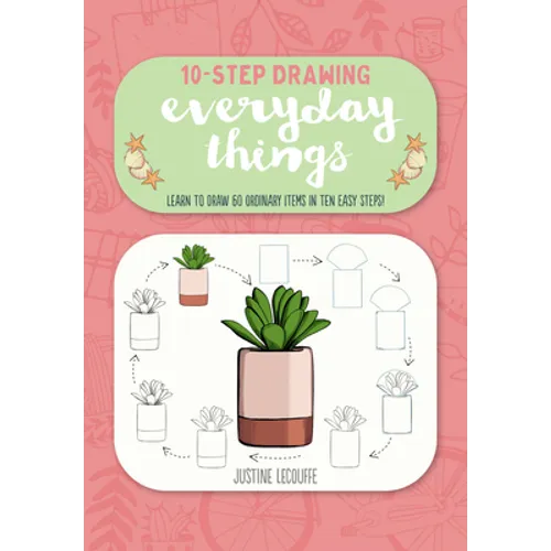 Ten-Step Drawing: Everyday Things: Learn to Draw 60 Ordinary Items in Ten Easy Steps!