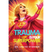 Trauma Is Your Superpower