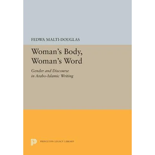 Woman's Body, Woman's Word: Gender and Discourse in Arabo-Islamic Writing