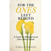For the Ones Left Behind: A Guide for Helping Loved Ones After a Death
