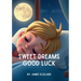 Sweet Dreams Good Luck