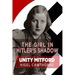 The Girl in Hitler's Shadow: The Dramatic Life of Unity Mitford