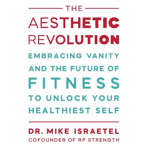 The Aesthetic Revolution: Embracing Vanity and the Future of Fitness to Unlock Your Healthiest Self
