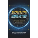 Accelerated Manifesting: 7 Hidden Secrets to Supercharge Your Reality, Rapidly Shift Your Identity, and Speed Up the Manifestation of Your Desires: 7
