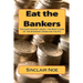 Eat the Bankers: The Case Against Usury: The Root Cause of the Economic Crisis and the Fix