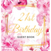 Cheers to 21 Years - A 21st Birthday Guest Book: An Elegant Floral Keepsake for Her 21st Birthday - Square Hardcover Guest Sign-In Book for Her with 1