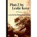 Plan Z by Leslie Kove