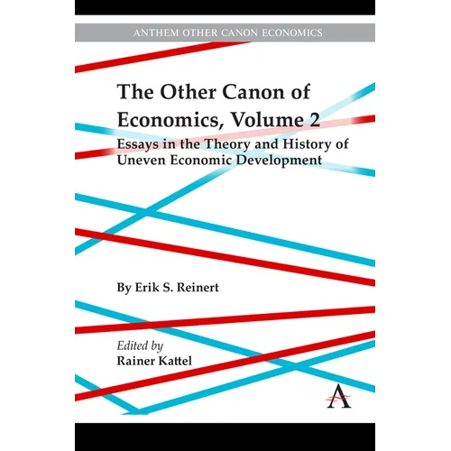 The Other Canon of Economics, Volume 2: Essays in the Theory and History of Uneven Economic Development