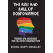 The Rise and Fall of Boston Pride: The Rise of a Movement, The Fall of an Organization