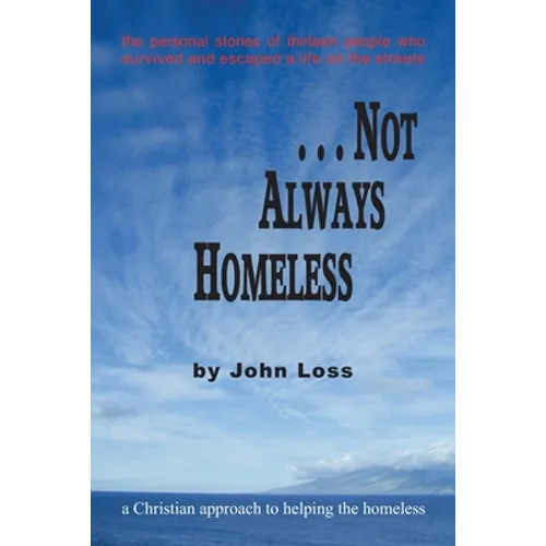...Not Always Homeless: A Christian approach to helping the homeless