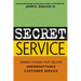 Secret Service: Hidden Systems That Deliver Unforgettable Customer Service
