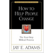 How to Help People Change: The Four-Step Biblical Process