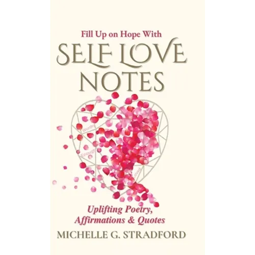 Self Love Notes: Uplifting Poetry, Affirmations & Quotes