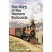 The Story of the Western Railroads: From 1852 Through the Reign of the Giants