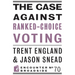 The Case Against Ranked-Choice Voting