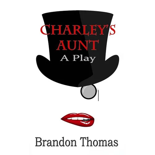 Charley's Aunt: A Play
