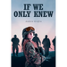 If We Only Knew