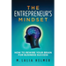 The Entrepreneur's Mindset: How to Rewire Your Brain for Business Success