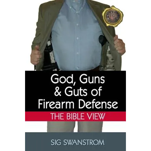 God, Guns, and Guts of Firearm Defense: The Bible View